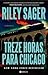 Treze Horas para Chicago by Riley Sager