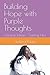 Building Hope with Purple Thoughts by Justina Page