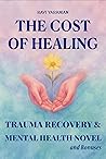 The Cost of Healing by Ravi Yaranian The Cost of Healing by Ravi Yaranian