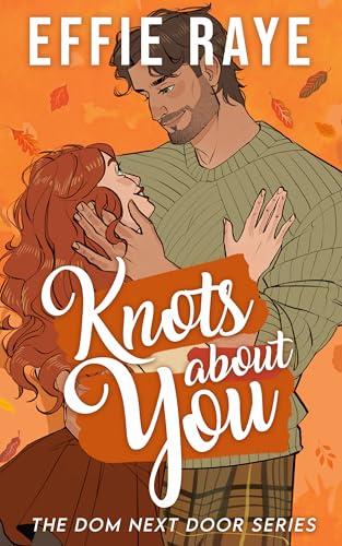Knots About You (The Dom Next Door, #1)