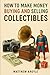 How to Make Money Buying and Selling Collectibles