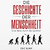 Die Geschichte der Menschheit: Eine Reise durch die Epochen Die Geschichte der Menschheit: Eine Reise durch die Epochen