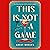 This Is Not a Game: A Novel