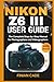 NIKON Z6 III USER GUIDE: Th...