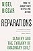 Reparations: Slavery and the Tyranny of Imaginary Guilt