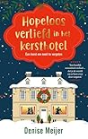 Hopeloos verliefd in het kersthotel by Denise Meijer