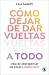 Cómo dejar de dar vueltas a todo / How to Stop Overthinking Everything (Spanish Edition)