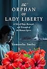 The Orphan of Lady Liberty: A Tale of Hope, Betrayal, and Triumph of the Human Spirit The Orphan of Lady Liberty: A Tale of Hope, Betrayal, and Triumph of the Human Spirit