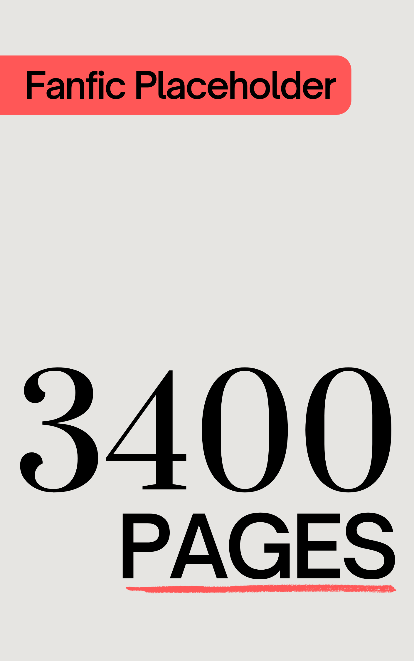 Fanfic Placeholder: 3400 Pages (ebook)