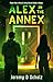 Alex in the Annex by Jeremy Scholz