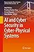 AI and Cyber Security in Cyber-Physical Systems by Atul Mishra