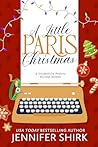 A Little Paris Christmas by Jennifer Shirk A Little Paris Christmas by Jennifer Shirk
