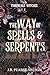 The Way of Spells and Serpe...