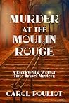 Murder at the Moulin Rouge: A Blackwell & Watson Time-Travel Mystery (The Blackwell & Watson Time-Travel Mysteries Book 5)
