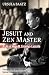 Jesuit and Zen Master: A Life of Hugo M.Enomiya-Lassalle