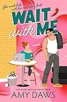 Wait With Me