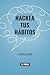 HACKEA TUS HÁBITOS by Francisco Parra