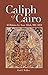 Caliph of Cairo: Al-Hakim b...