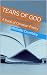 Tears of God by Michelle E. Crumbley Tears of God by Michelle E. Crumbley