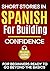 Short Stories in Spanish for Building Confidence by GlobalLang Academy
