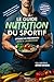 Le guide nutrition du sportif: Optimisez vos performances grâce à l’alimentation