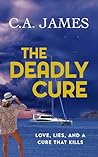 The Deadly Cure: Love, Lies, and a Cure that Kills