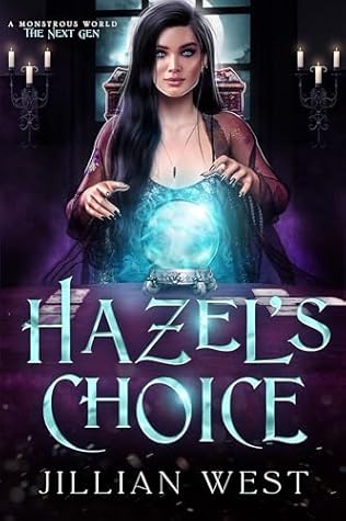 Hazel’s Choice (A Monstrous World: The Next Gen, #4)