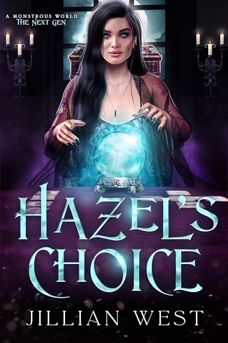 Hazel’s Choice (A Monstrous World: The Next Gen, #4)