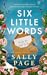 Six Little Words