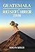 GUATEMALA REISEFÜHRER 2026:...