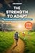 The Strength to Adapt: How the Nomadic Mindset Unlocks a Life of Adventure! Workbook / Roadmap (Mindshift: A Personal Journey of Inner Liberation Workbooks / Roadmaps 5)