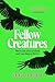 Fellow Creatures by Emma Lowther Fellow Creatures by Emma Lowther
