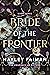 Bride of the Frontier by Hayley Faiman