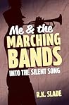 Into the Silent Song: Me & the Marching Bands - Book Two