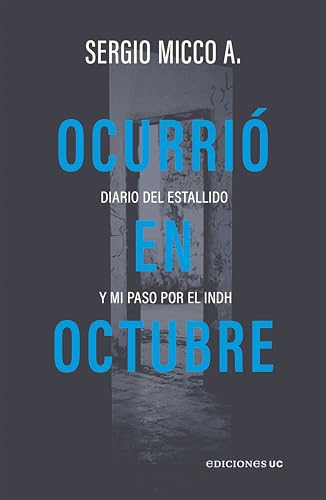 Ocurrió en octubre: Diario del estallido y mi paso por el INDH (Kindle Edition)