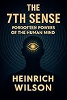The 7th Sense: Forgotten Powers of the Human Mind The 7th Sense: Forgotten Powers of the Human Mind