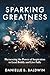 Sparking Greatness: Harness...