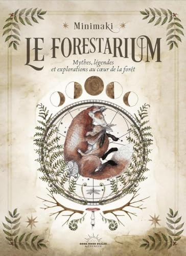 Le Forestarium - Mythes, légendes et explorations au coeur de la forêt (Hardcover)