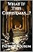 What If This Christmas...? by Patrick Bousum