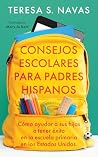 Consejos Escolares Para Padres Hispanos by Teresa S. Navas Consejos Escolares Para Padres Hispanos by Teresa S. Navas