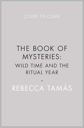 The Book of Mysteries: Wild Time and the Ritual Year (Kindle Edition)