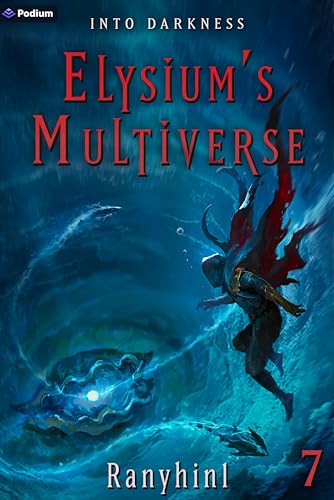 Into Darkness: An Apocalypse LitRPG (Elysium's Multiverse Book 7)