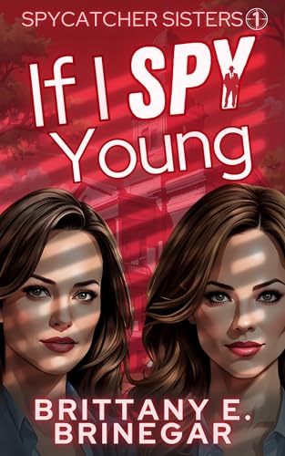 If I Spy Young: A Comedic Spy Sister Mystery (Spycatcher Sisters Book 1)