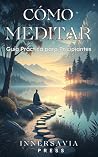 CÓMO MEDITAR: GUÍ...