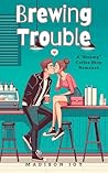 Brewing Trouble: An Age Gap, Older Woman Younger Man Romantic Comedy Set in a Cozy Coffee Shop (The Barista Series)