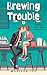 Brewing Trouble by Madison Joy