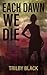 Each Dawn We Die: A Zombie ...