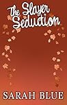 The Slayer Seduction by Sarah   Blue