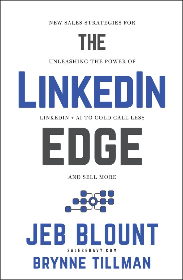 The LinkedIn Edge: New Sales Strategies for Unleashing the Power of LinkedIn + AI to Cold Call Less and Sell More (Kindle Edition)