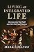 Living an Integrated Life: Incorporating Our Faith into Our Work and Finances